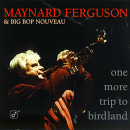 One More Trip To Birdland: Maynard Ferguson